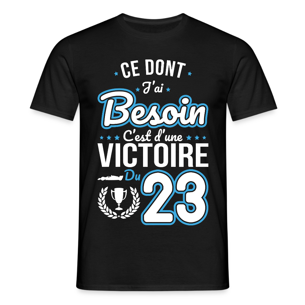 T-shirt Homme - Ce dont j'ai besoin c'est d'une victoire du 23 - noir