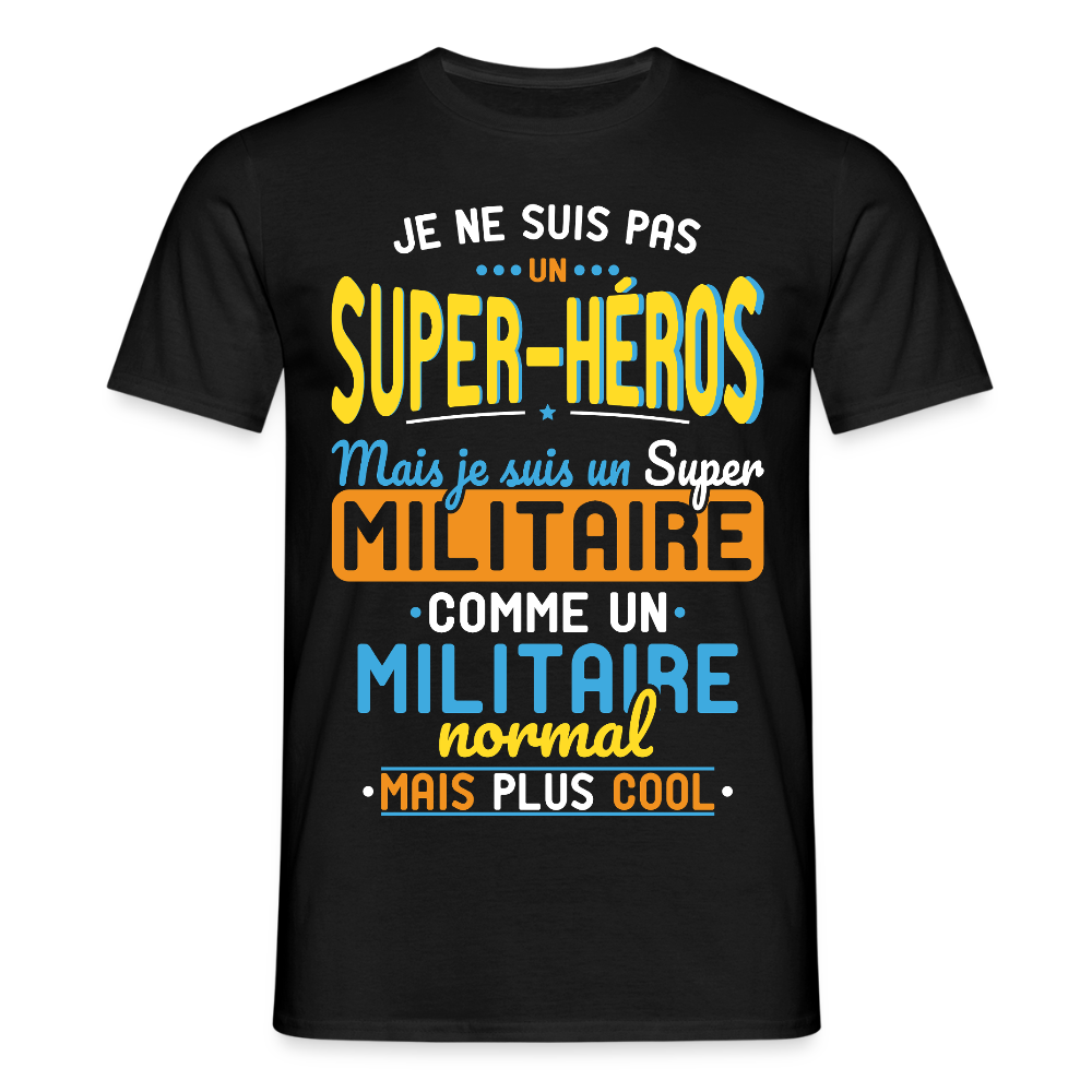 T-shirt Homme - Pas un Super-Héros mais un super Militaire - noir