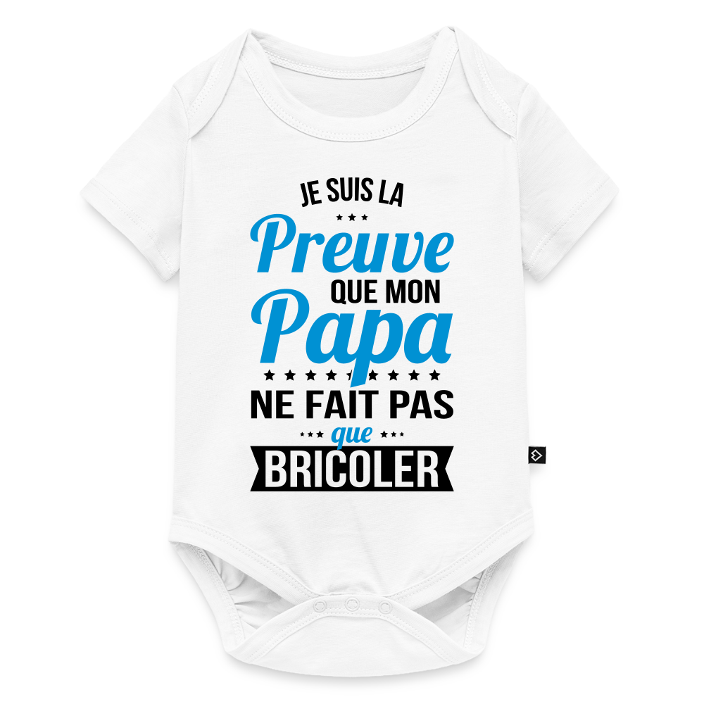 Body Bébé bio manches courtes - Mon Papa Ne Fait Pas Que Bricoler - blanc