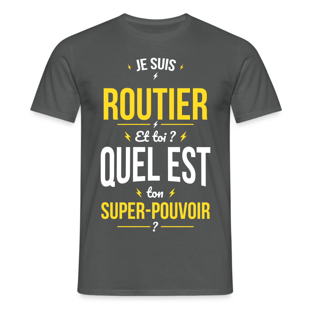 T-shirt Homme - Je suis routier - Super-pouvoir - charbon