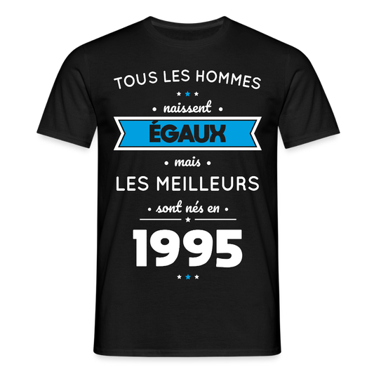 T-shirt Homme - Anniversaire 30 Ans - Les meilleurs sont nés en 1995 - noir