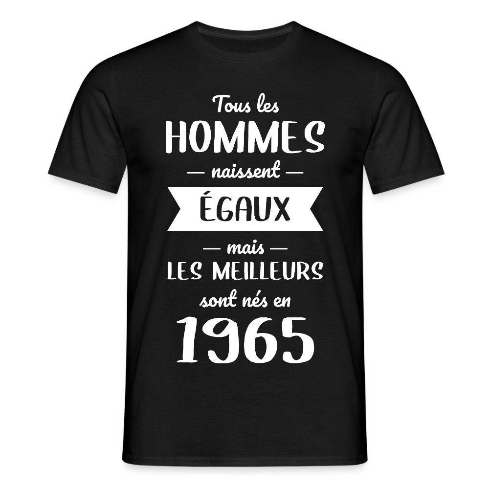 T-shirt Homme - Anniversaire 60 Ans - Les meilleurs sont nés en 1965 - noir