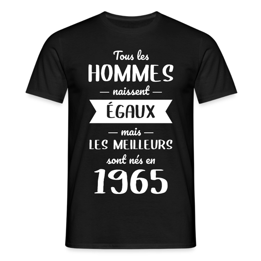 T-shirt Homme - Anniversaire 60 Ans - Les meilleurs sont nés en 1965 - noir