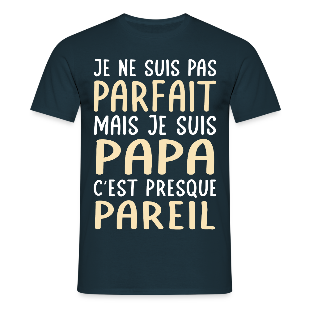 T-shirt Homme - Je ne suis pas parfait mais je suis Papa - marine