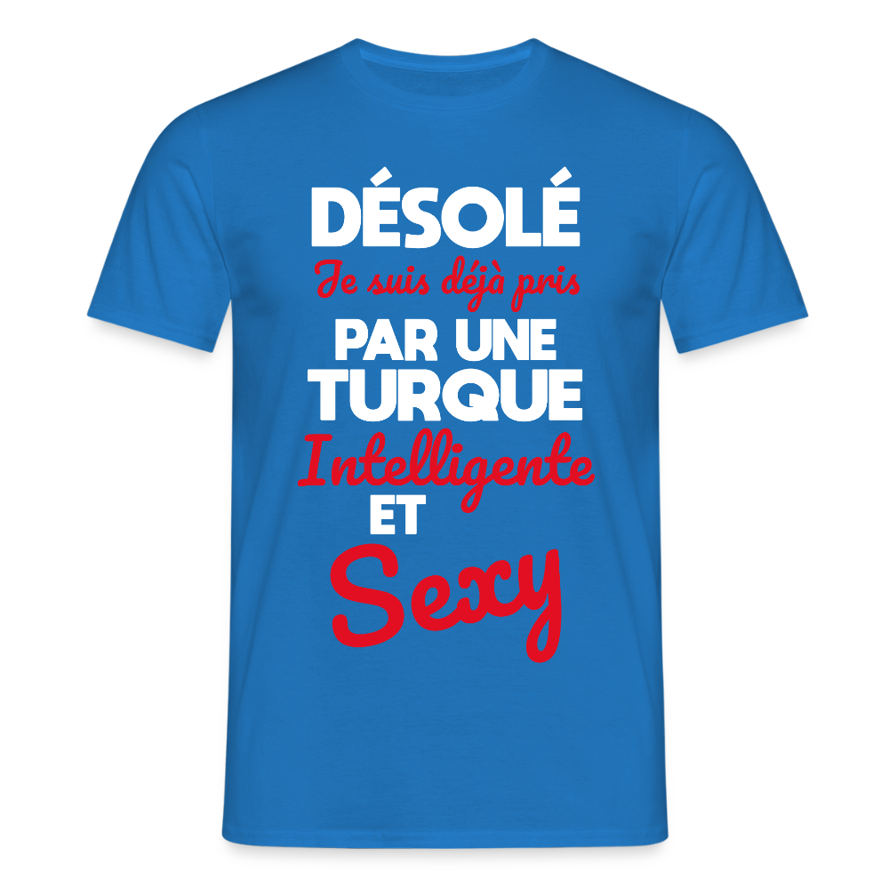 T-shirt Homme -  Je suis déjà pris par une Turque intelligente et sexy - bleu royal