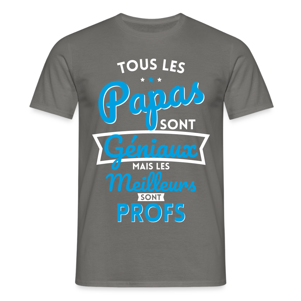 T-shirt Homme - Papas géniaux - Les meilleurs sont profs - gris graphite