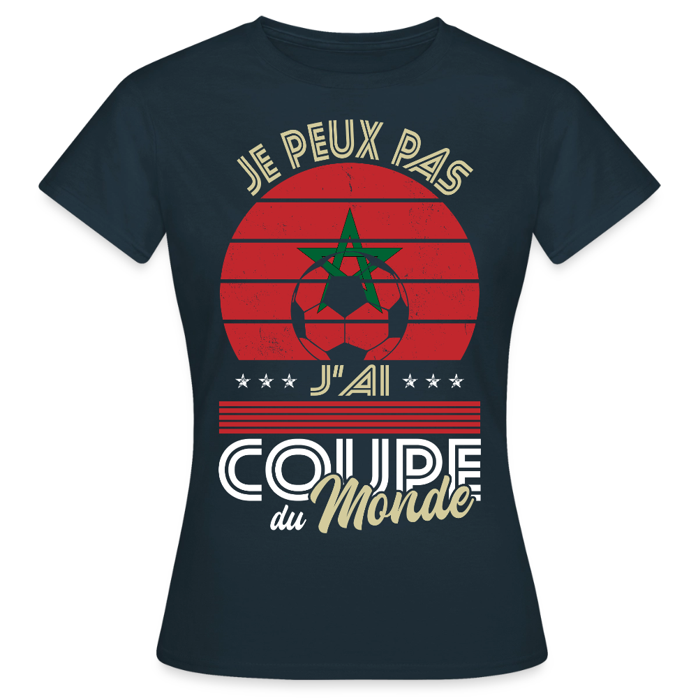 T-shirt Femme - Je peux pas j'ai Coupe du Monde - Maroc - marine