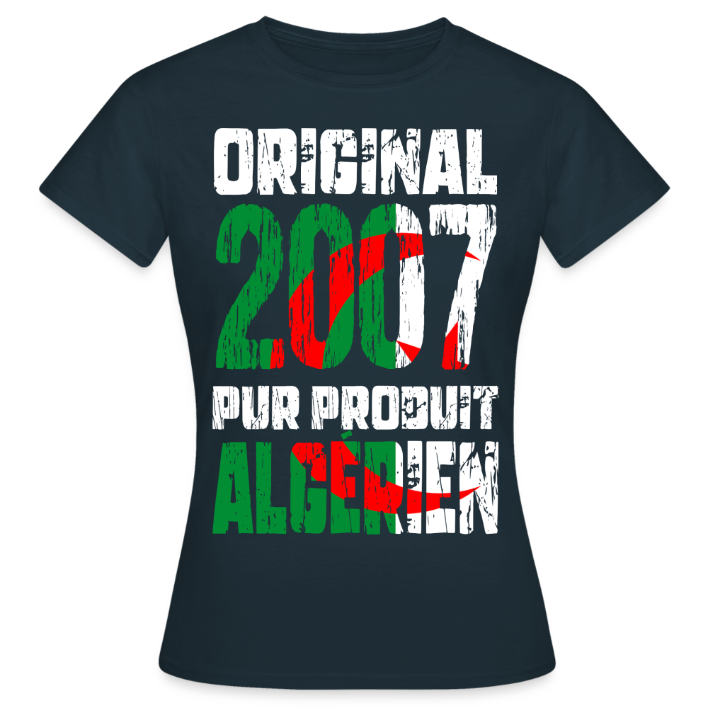 T-shirt Femme - Anniversaire 18 Ans - Original 2007 - Pur produit Algérien - marine