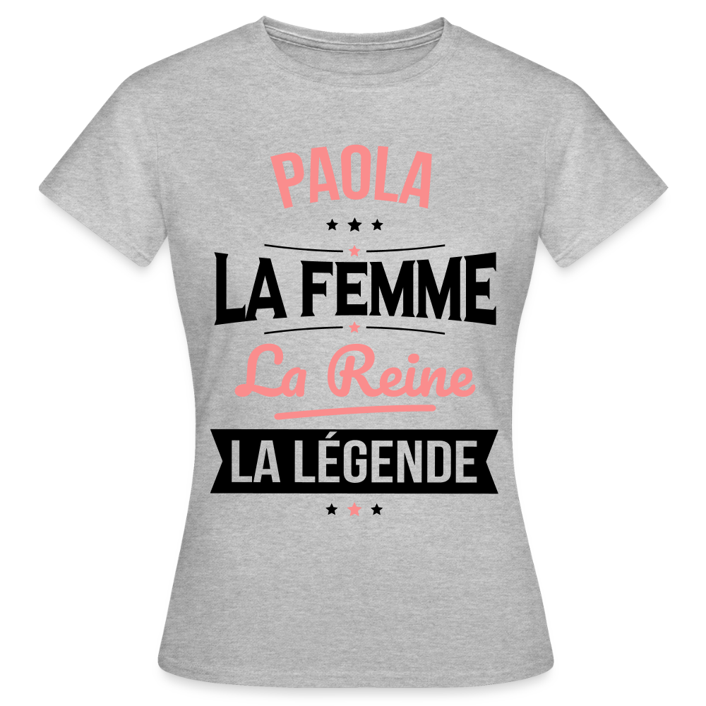T-shirt Femme - Paola - la Femme - la Reine - la Légende - gris chiné