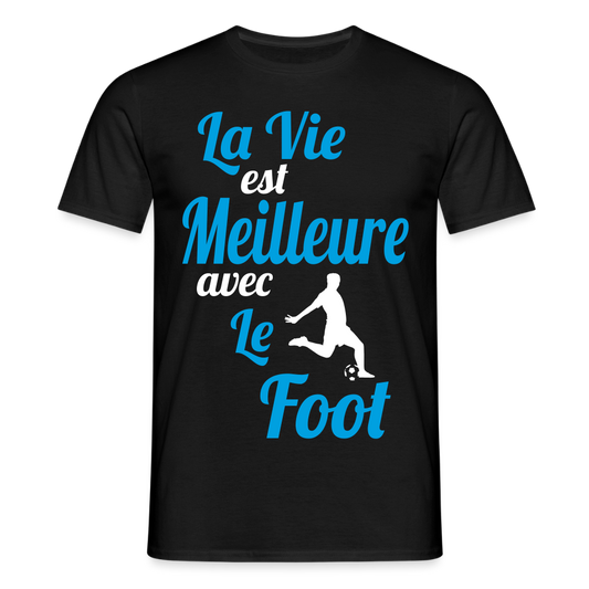 T-shirt Homme - La vie est meilleure avec le Foot - noir