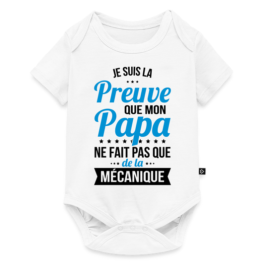 Body Bébé bio manches courtes - Mon Papa Ne Fait Pas Que De La Mécanique - blanc