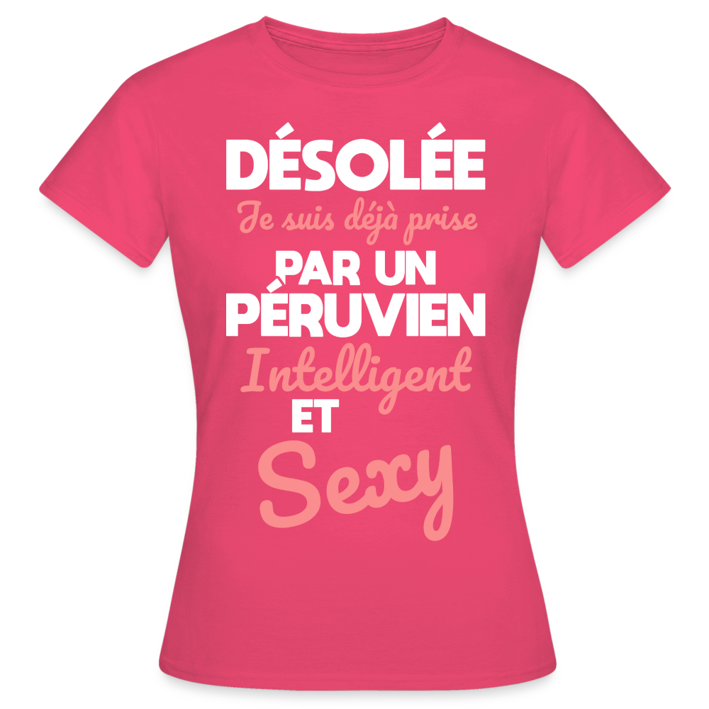 T-shirt Femme - Je suis déjà prise par un Péruvien intelligent et sexy - rose azalée
