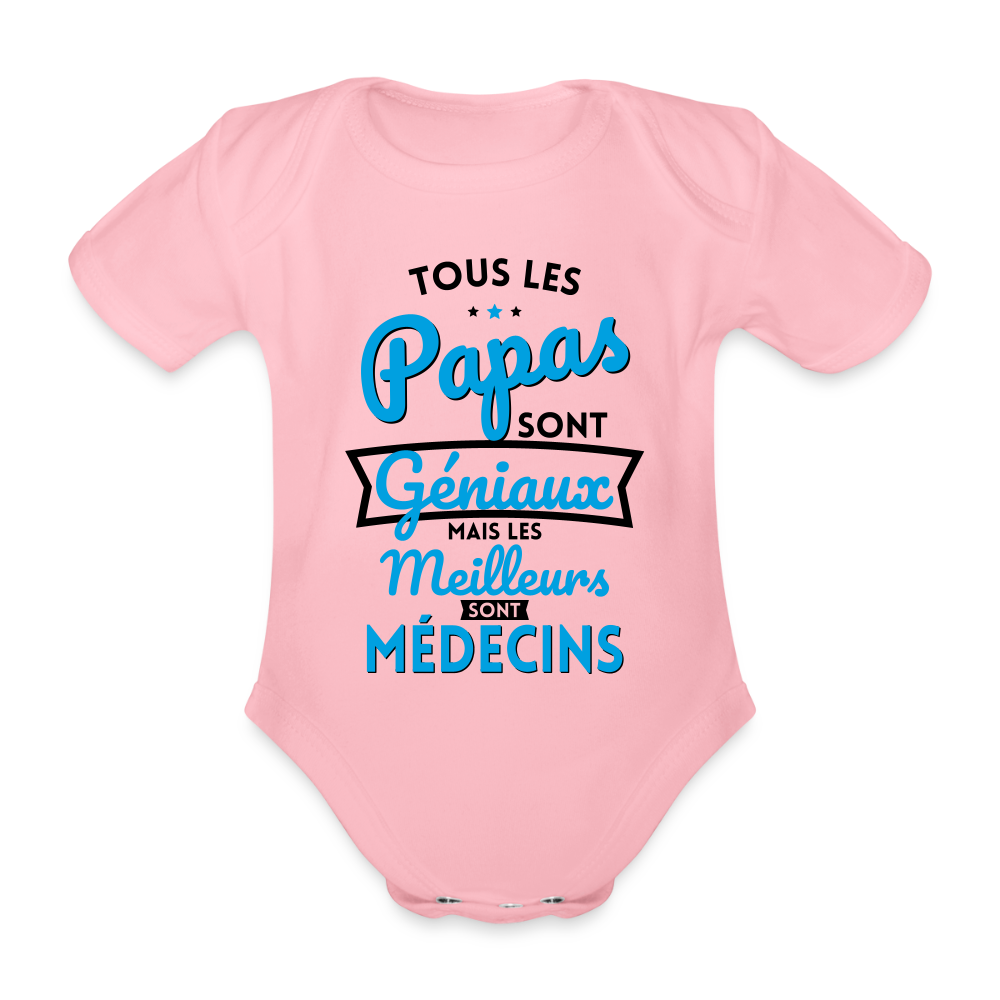 Body Bébé bio manches courtes - Papas géniaux - Les meilleurs sont médecins - rose clair