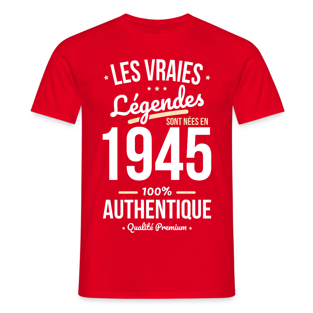 T-shirt Homme - Anniversaire 80 Ans - Les vraies Légendes sont nées en 1945 - rouge