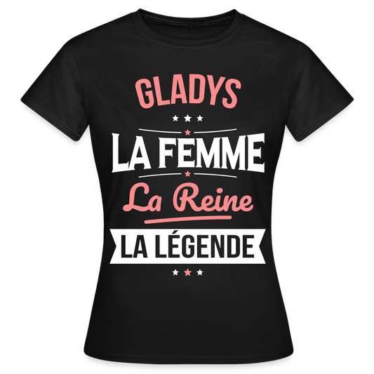 T-shirt Femme - Gladys - la Femme - la Reine - la Légende - noir