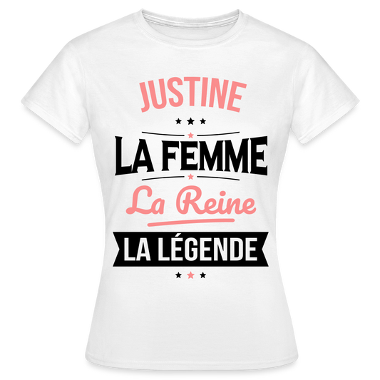 T-shirt Femme - Justine - la Femme - la Reine - la Légende - blanc