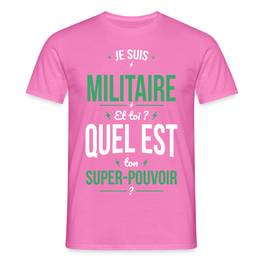 T-shirt Homme - Je suis militaire - Super-pouvoir - rose