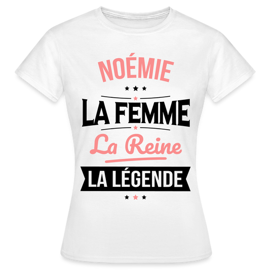 T-shirt Femme - Noémie - la Femme - la Reine - la Légende - blanc