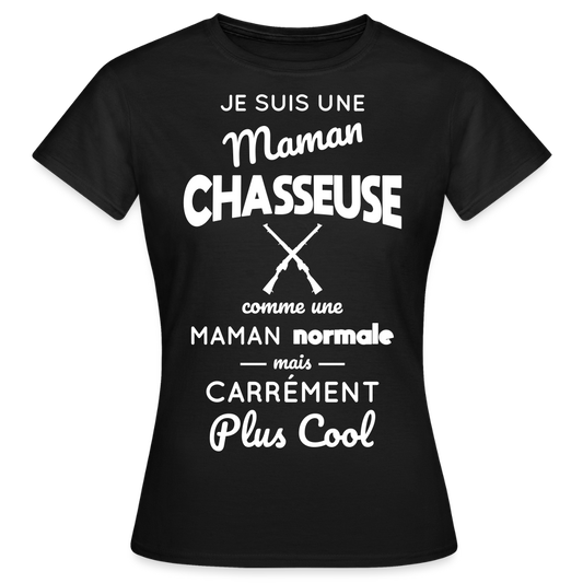 T-shirt Femme - Maman chasseuse plus cool - noir