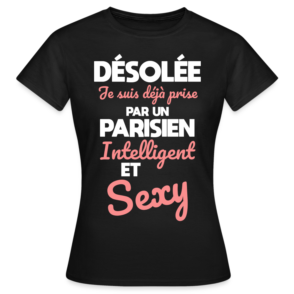 T-shirt Femme - Je suis déjà prise par un Parisien intelligent et sexy - noir