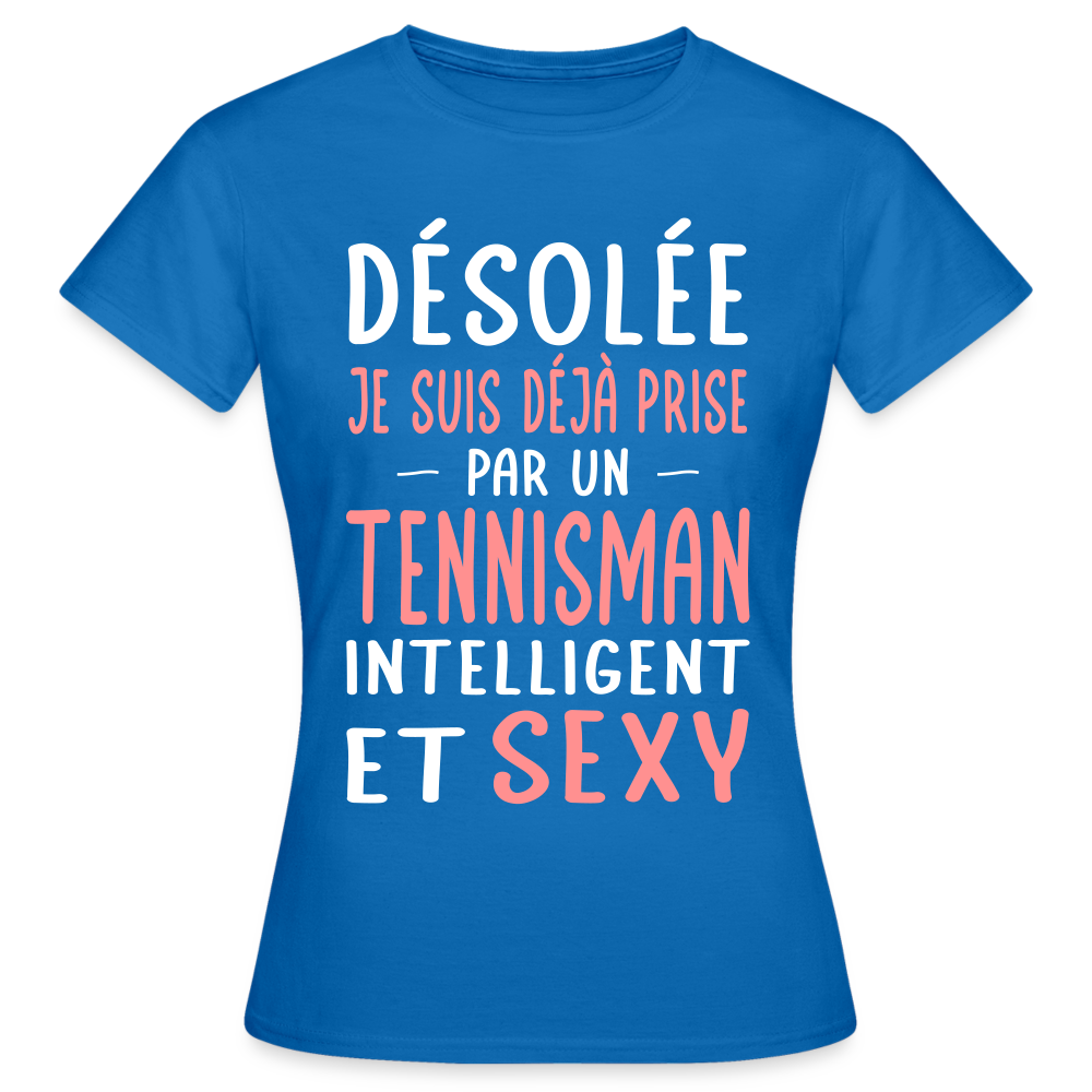 T-shirt Femme - Je suis prise par un tennisman intelligent et sexy - bleu royal
