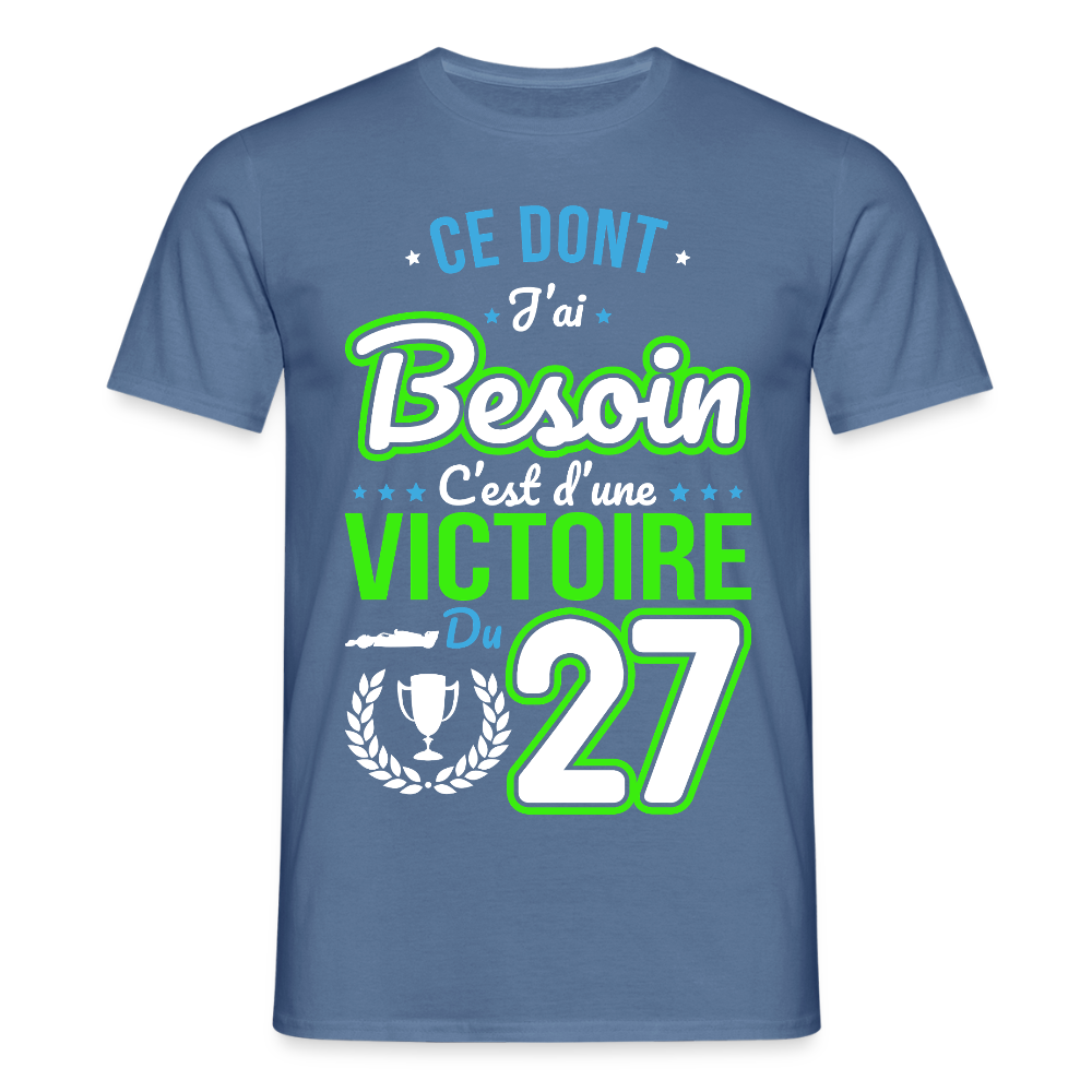 T-shirt Homme - Ce dont j'ai besoin c'est d'une victoire du 27 - bleu pigeon 