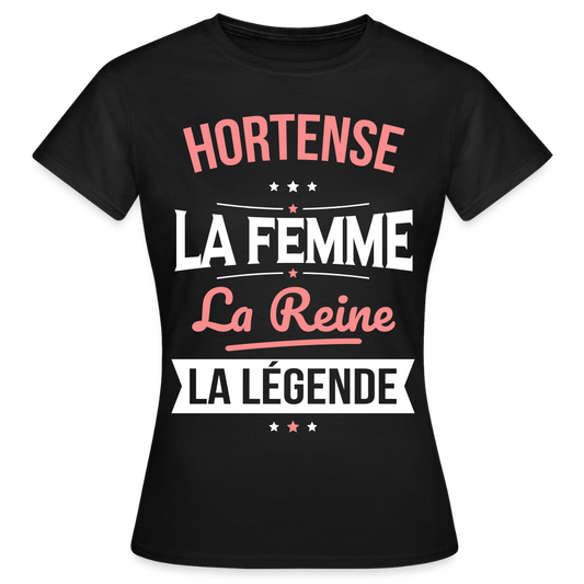 T-shirt Femme - Hortense - la Femme - la Reine - la Légende - noir