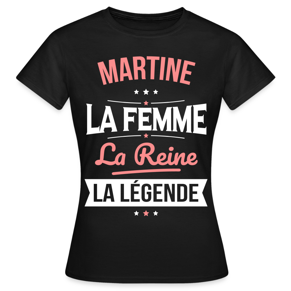 T-shirt Femme - Martine - la Femme - la Reine - la Légende - noir