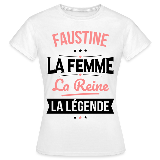 T-shirt Femme - Faustine - la Femme - la Reine - la Légende - blanc