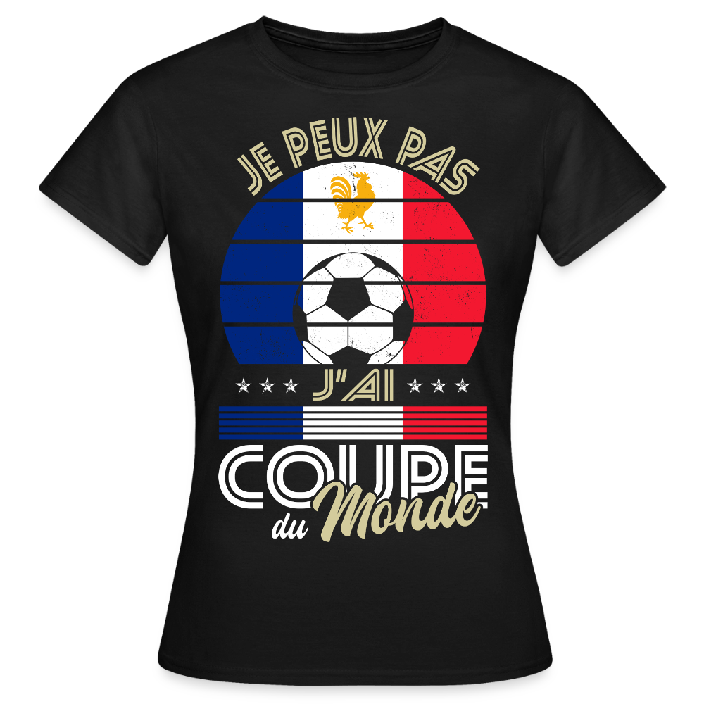 T-shirt Femme - Je peux pas j'ai Coupe du Monde - France - noir