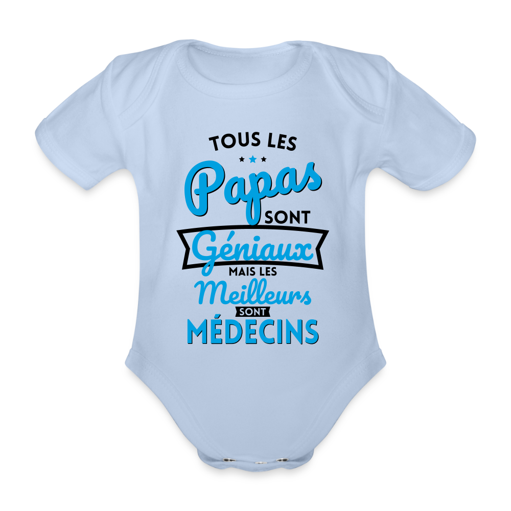 Body Bébé bio manches courtes - Papas géniaux - Les meilleurs sont médecins - ciel