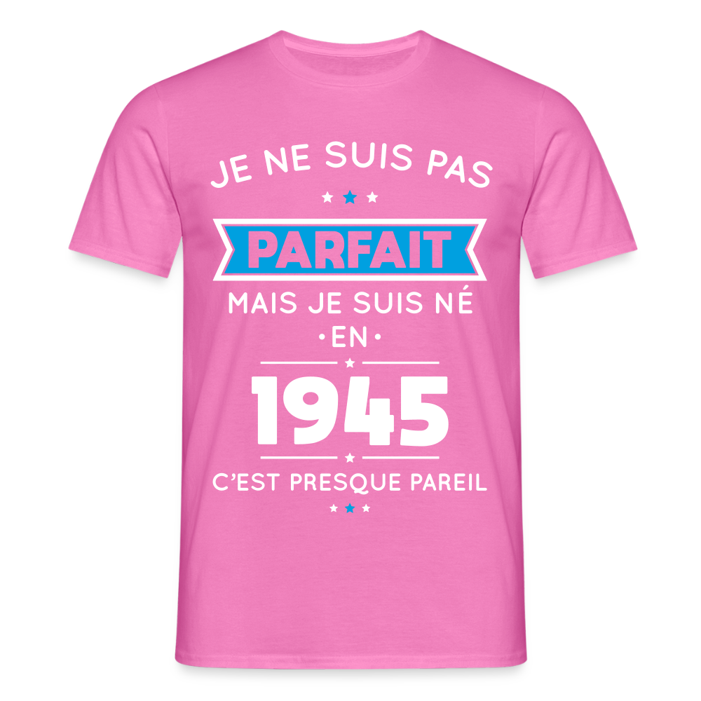 T-shirt Homme - Anniversaire 80 Ans - Pas parfait mais né en 1945 - rose