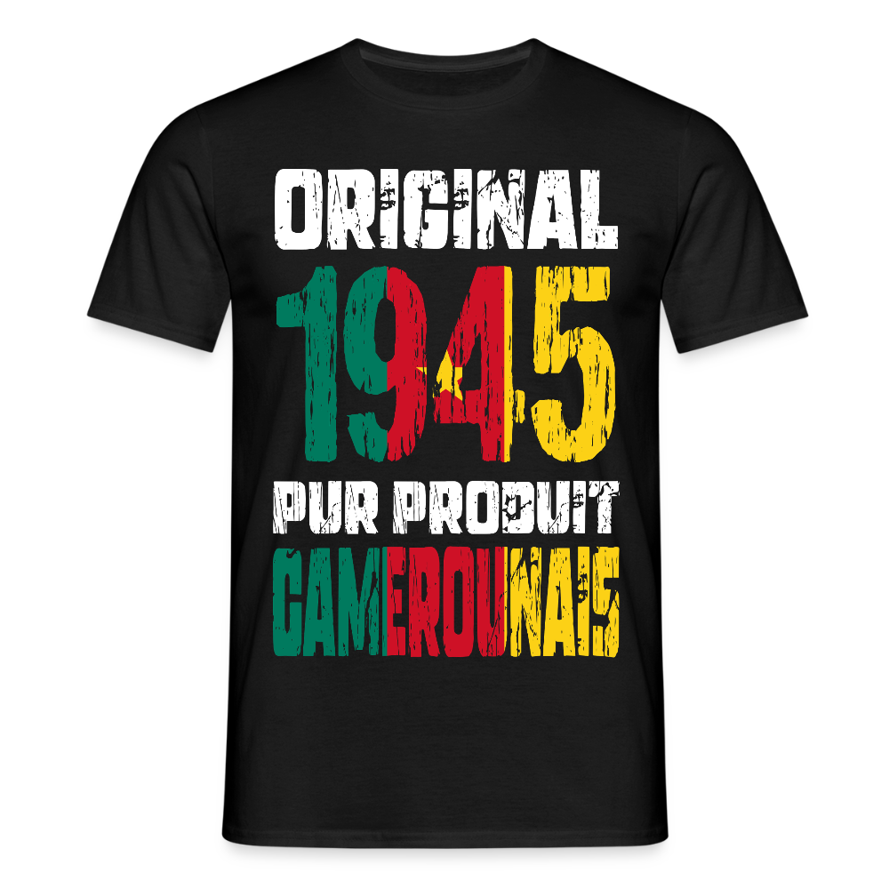 T-shirt Homme - Anniversaire 80 Ans - Original 1945 - Pur produit Camerounais - noir