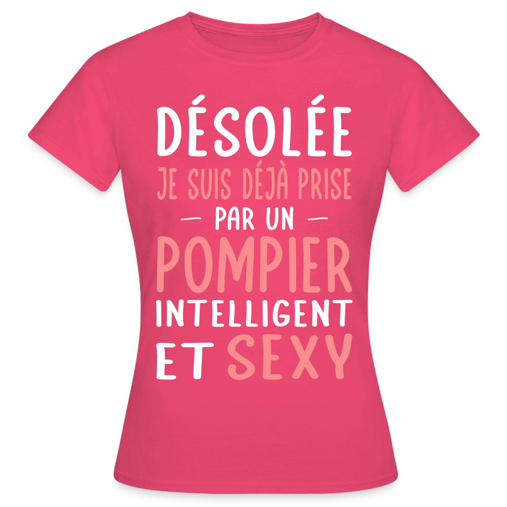 T-shirt Femme - Je suis prise par un pompier intelligent et sexy - rose azalée