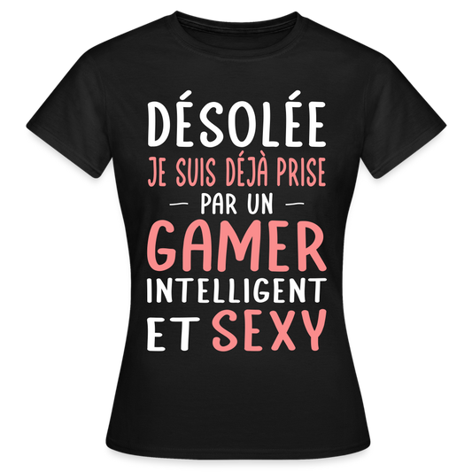 T-shirt Femme - Je suis prise par un gamer intelligent et sexy - noir