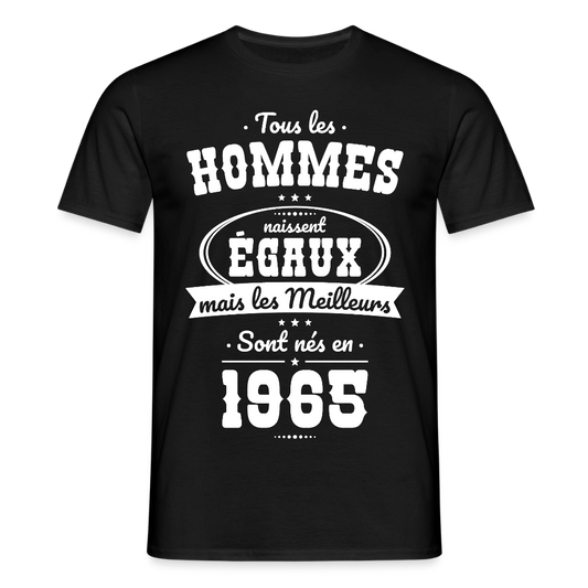 T-shirt Homme - Anniversaire 60 Ans - Les meilleurs sont nés en 1965 - noir