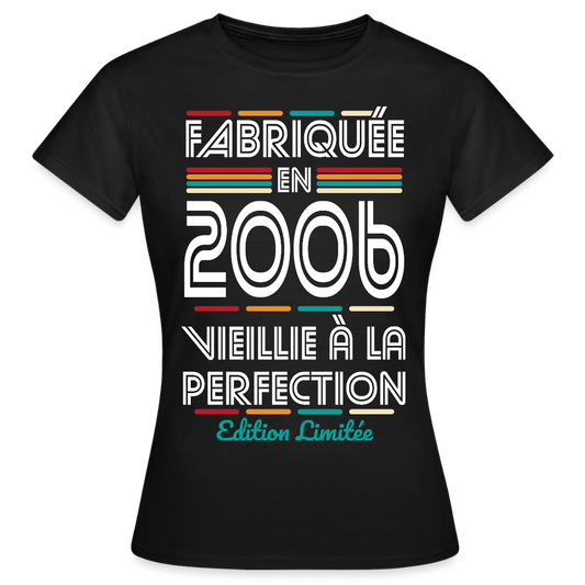T-shirt anniversaire femme 20 ans – Fabriquée en 2006, Vieillie à la Perfection - noir