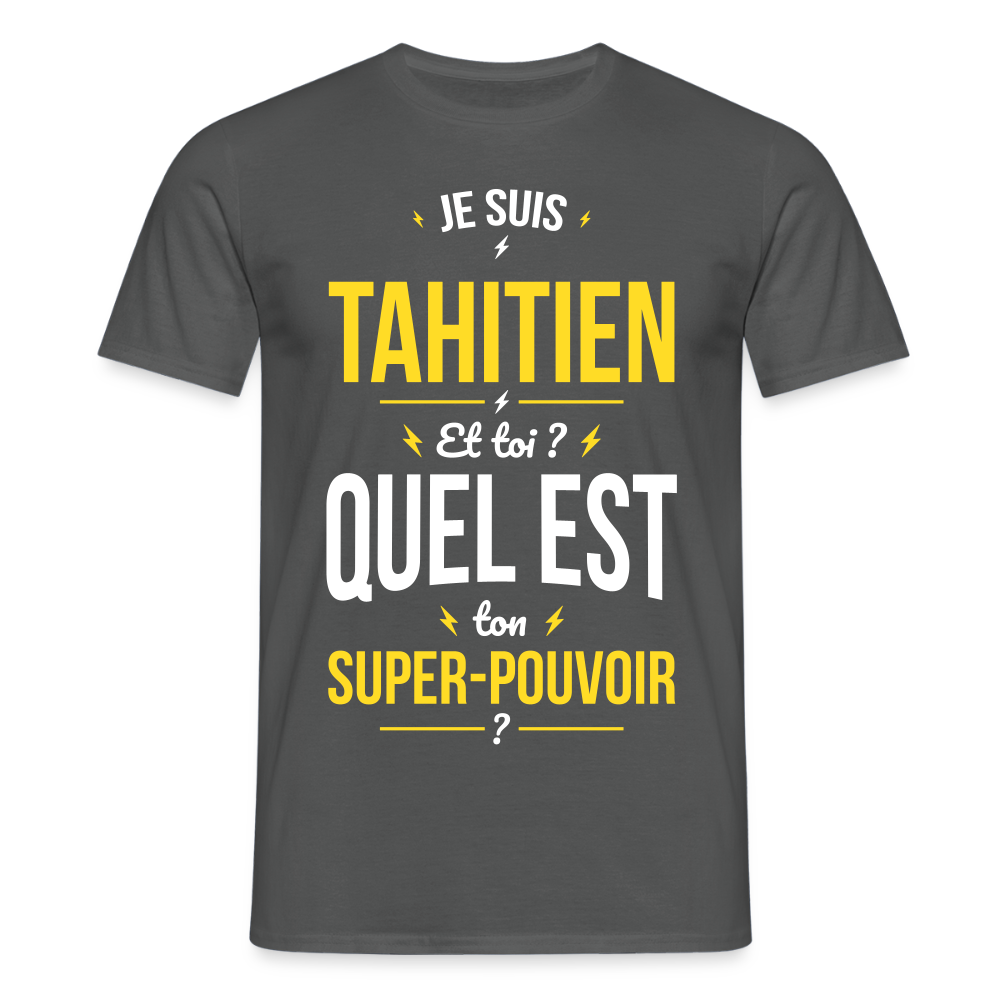 T-shirt Homme - Je suis Tahitien - Super-pouvoir - charbon