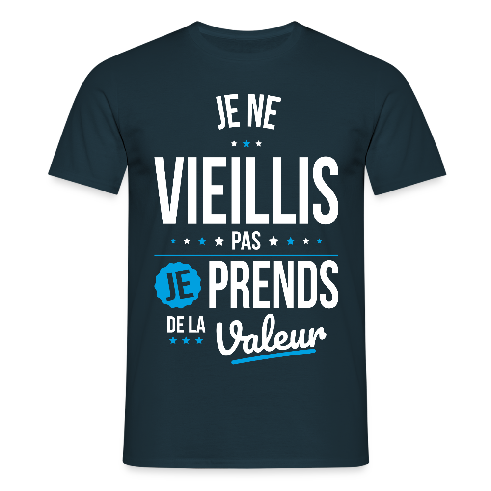 T-shirt Homme - Anniversaire - Je Ne Vieillis Pas Je Prends De La Valeur - marine