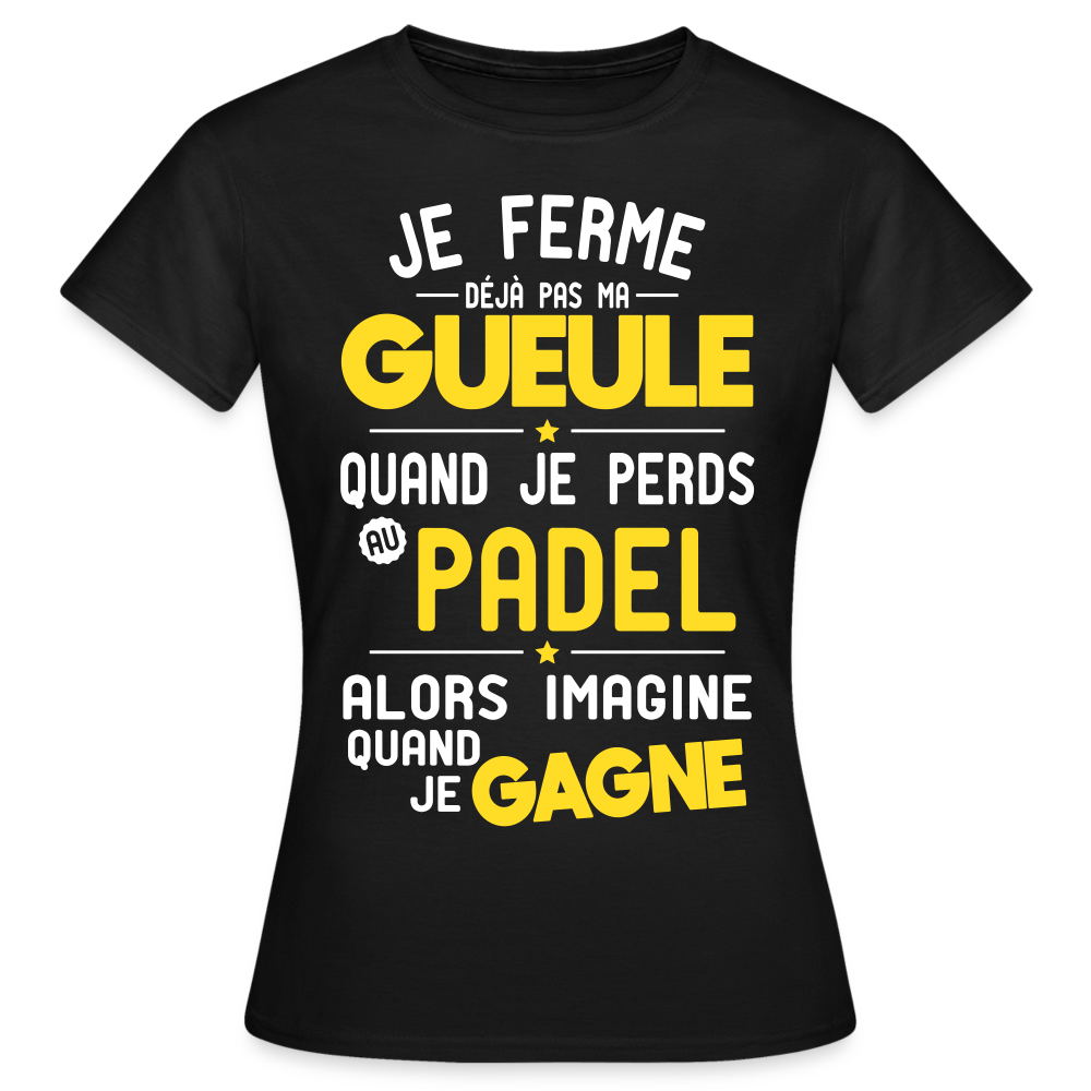 T-shirt Femme - Je ferme pas ma gueule quand je perds au padel - noir