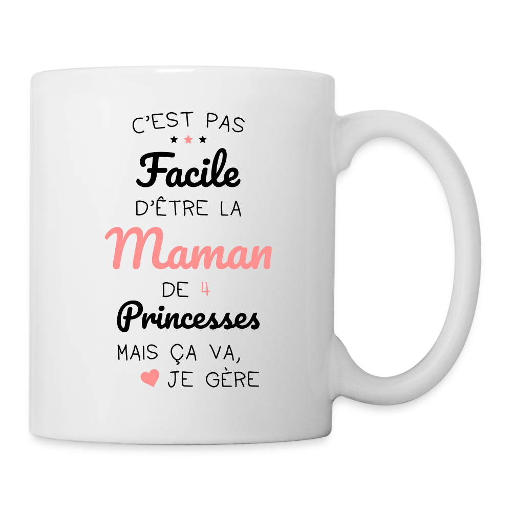 Mug blanc - Pas facile d'être la maman de 4 princesses - blanc