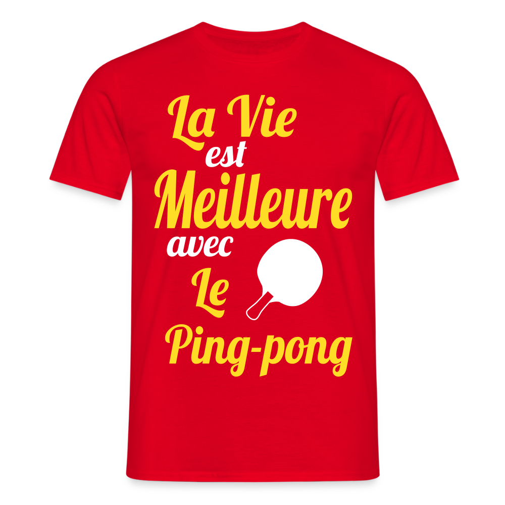 T-shirt Homme - La vie est meilleure avec le Ping-Pong - rouge
