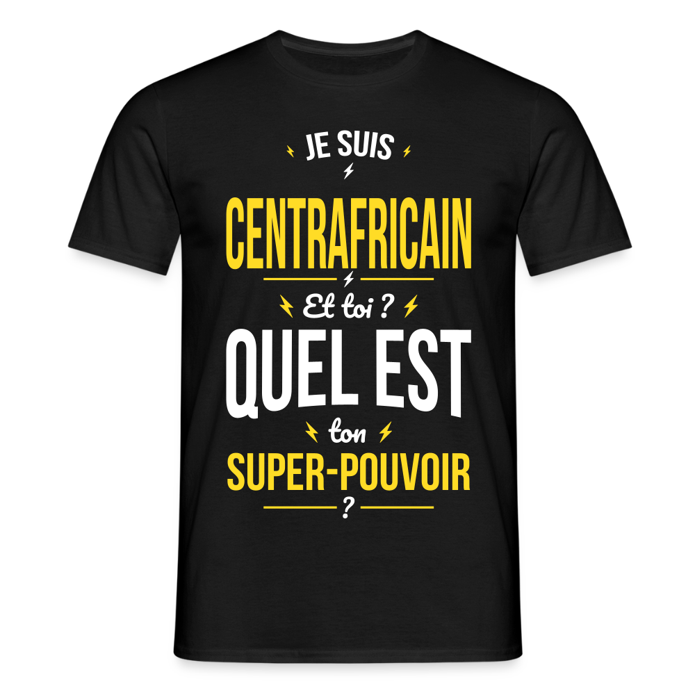 T-shirt Homme - Je suis Centrafricain - Super-pouvoir - noir