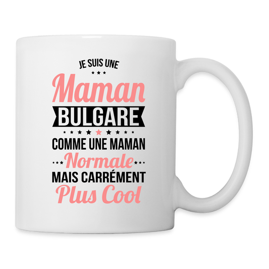 Mug blanc - Maman Bulgare plus cool - blanc