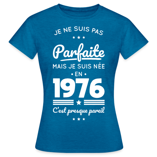 T-shirt anniversaire femme 50 ans – Pas parfaite mais née en 1976 - bleu saphir antique chiné