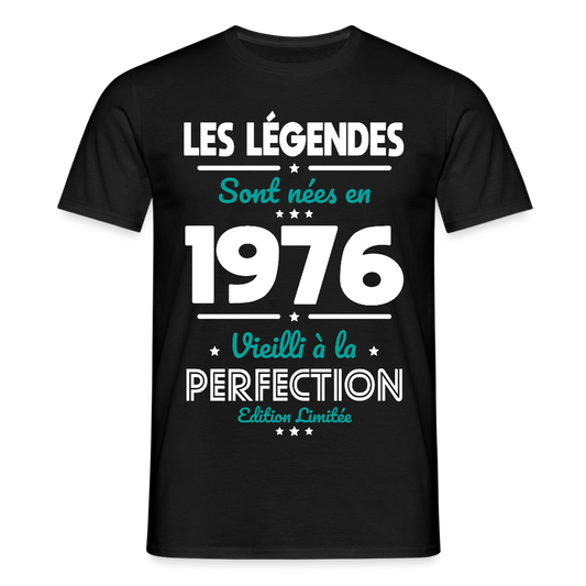 T-shirt anniversaire homme 50 ans – Les légendes sont nées en 1976 - noir