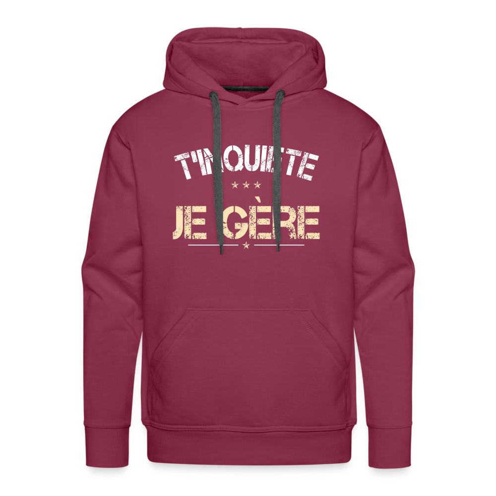 Sweat à capuche Premium Homme - T'inquiète, je gère - bordeaux
