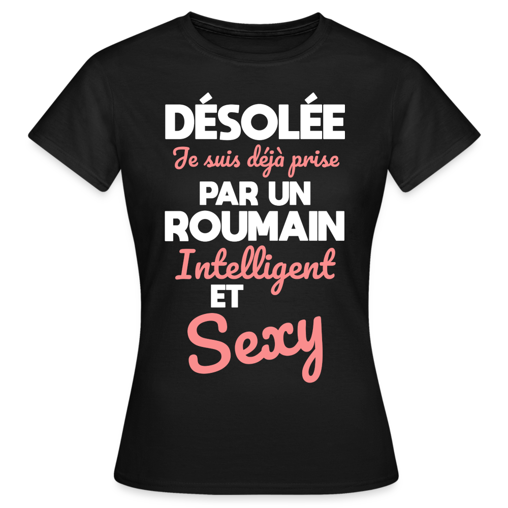 T-shirt Femme - Je suis déjà prise par un Roumain intelligent et sexy - noir