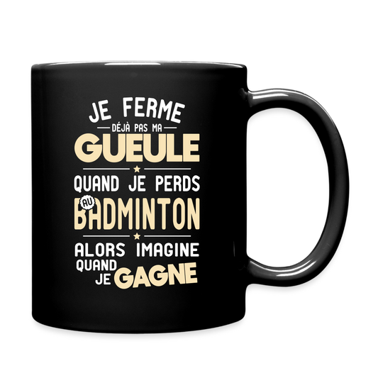 Mug uni - Je ferme pas ma gueule quand je perds au badminton - noir