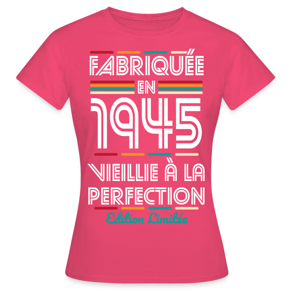 T-shirt Femme - Anniversaire 80 Ans - Fabriquée en 1945 - rose azalée
